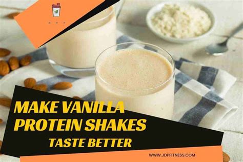 How to Make Vanilla Protein Shakes Taste Better: A Symphony of Flavors in Every Sip