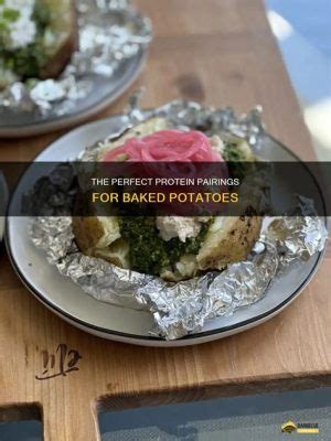 What Protein Goes with Baked Potato: Exploring Culinary Synergies and Beyond